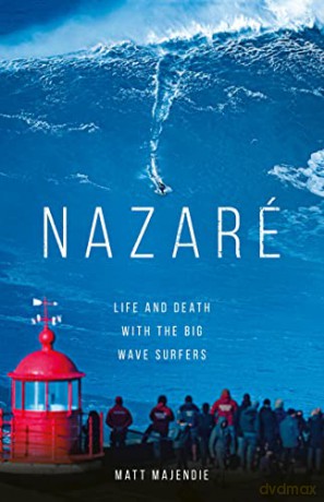 Nazaré: Life and Death with the Big Wave Surfers - Matt Majendie [KSIĄŻKA]
