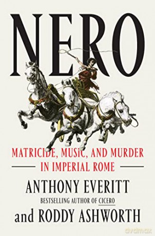 Nero: Matricide, Music, and Murder in Imperial Rome - Anthony Everitt [KSIĄŻKA]