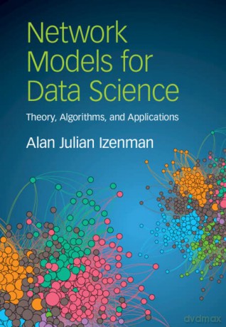 Network Models for Data Science: Theory, Algorithms, and Applications - Alan Julian Izenman [KSIĄŻKA]
