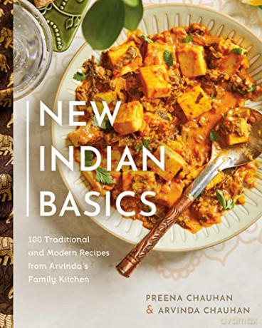 New Indian Basics: 100 Traditional and Modern Recipes from Arvinda's Family Kitchen - Preena Chauhan [KSIĄŻKA]