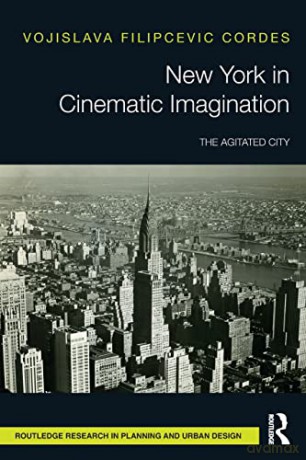 New York in Cinematic Imagination: The Agitated City - V Filipcevic Cordes [KSIĄŻKA]