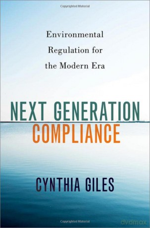 Next Generation Compliance: Environmental Regulation for the Modern Era [KSIĄŻKA]