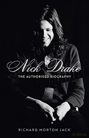 Nick Drake: The Authorised Biography - Richard Morton Jack [KSIĄŻKA]