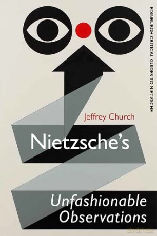 Nietzsche'S Unfashionable Observations: A Critical Introduction and Guide [KSIĄŻKA]