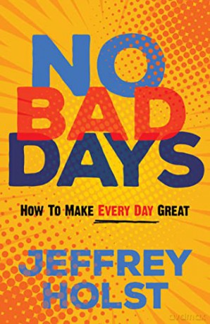 No Bad Days: How to Make Every Day Great [KSIĄŻKA]
