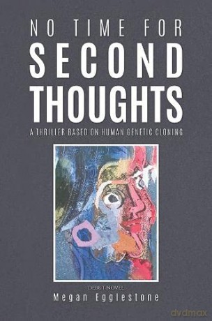 No Time for Second Thoughts: A thriller based on Human Genetic Cloning - Megan Egglestone [KSIĄŻKA]