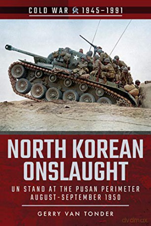 North Korean Onslaught: Volume II: UN Stand at the Pusan Perimeter, August 1950 - Gerry Von Tonder [KSIĄŻKA]
