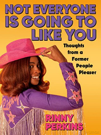 Not Everyone is Going to Like You: Thoughts From a Former People Pleaser - Rinny Perkins [KSIĄŻKA]