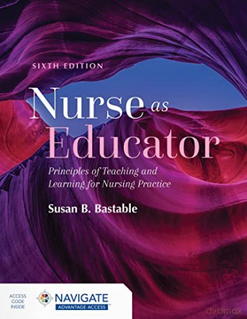 Nurse as Educator: Principles of Teaching and Learning for Nursing Practice: Principles of Teaching and Learning for Nursing Practice - Bastable [KSIĄŻKA]