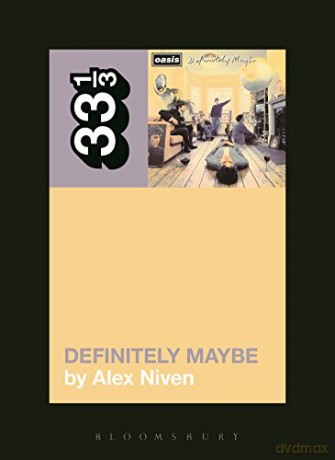 Oasis' Definitely Maybe - Alex Niven [KSIĄŻKA]