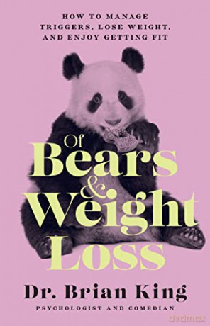 Of Bears and Weight Loss: How to Manage Triggers, Lose Weight, and Enjoy Getting Fit [KSIĄŻKA]
