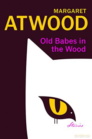 Old Babes in the Wood: The #1 Sunday Times Bestseller - Margaret Atwood [KSIĄŻKA]