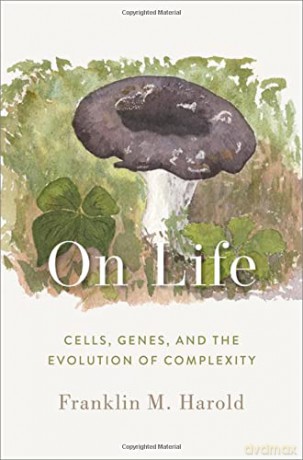 On Life: Cells, Genes, and the Evolution of Complexity [KSIĄŻKA]