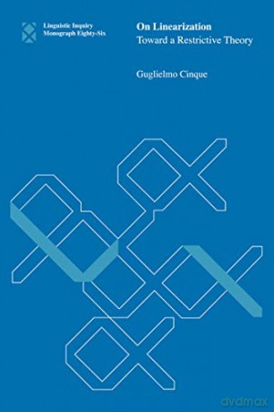 On Linearization: Toward a Restrictive Theory - uglielmo Cinque [KSIĄŻKA]