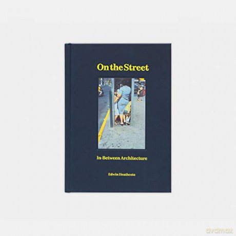 On the Street: In-Between Architecture - Edwin Heathcote [KSIĄŻKA]