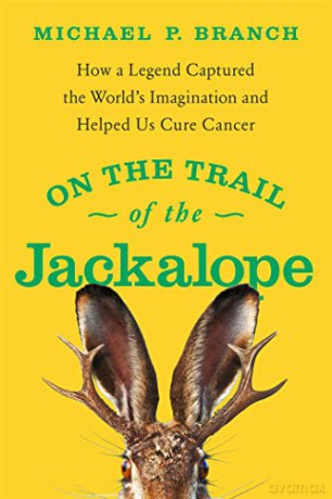 On the Trail of the Jackalope: How a Legend Captured the World's Imagination and Helped Us Cure Cancer - Michael P Branch [KSIĄŻKA]