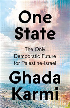 One State: The Only Democratic Future for Palestine-Israel - Ghada Karmi [KSIĄŻKA]