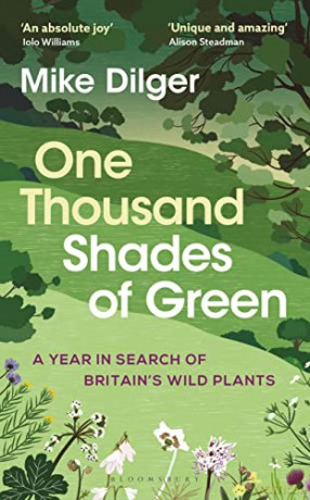 One Thousand Shades of Green: A Year in Search of Britain's Wild Plants - Mike Dilger [KSIĄŻKA]