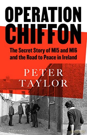 Operation Chiffon: The Secret Story of MI5 and MI6 and the Road to Peace in Ireland - Peter Taylor [KSIĄŻKA]
