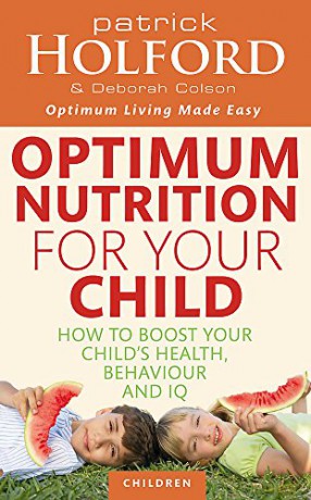 Optimum Nutrition For Your Child: How to boost your child's health, behaviour and IQ - Patrick Holford [KSIĄŻKA]