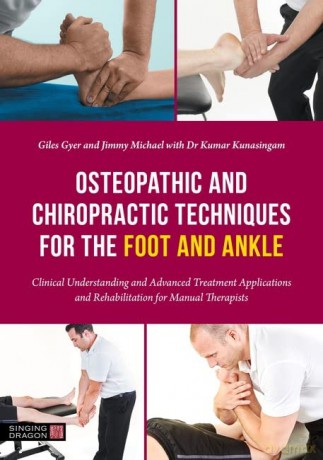 Osteopathic and Chiropractic Techniques for the Foot and Ankle: Clinical Understanding and Advanced Treatment Applications and Rehabilitation for Manual Therapists - Giles Gyer [KSIĄŻKA]