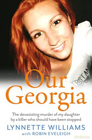 Our Georgia: The devastating murder of my daughter by a killer who should have been stopped - Lynette Williams [KSIĄŻKA]