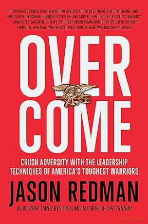 Overcome: Crush Adversity with the Leadership Techniques of America's Toughest Warriors - Jason Redman [KSIĄŻKA]
