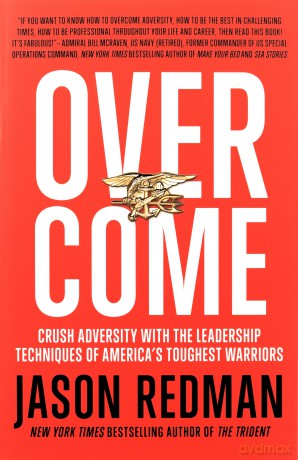 Overcome: Crush Adversity with the Leadership Techniques of America's Toughest Warriors - Jason Redman [KSIĄŻKA]