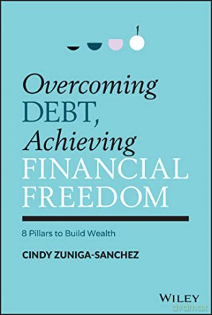 Overcoming Debt, Achieving Financial Freedom: 8 Pillars to Build Wealth [KSIĄŻKA]