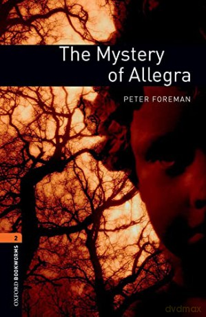 Oxford Bookworms Library: Level 2:: The Mystery of Allegra: Level 2: 700-Word Vocabulary - Peter Foreman [KSIĄŻKA]