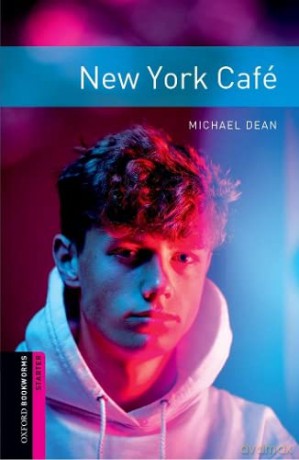 Oxford Bookworms Library: Starter Level:: New York Café: Starter: 250-Word Vocabulary - Michael Dean [KSIĄŻKA]