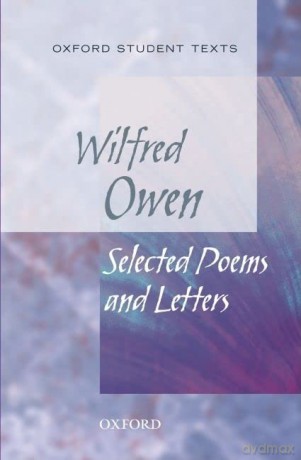 Oxford Student Texts: Wilfred Owen: Selected Poems: Selected Poems and Letters - Unknown [KSIĄŻKA]