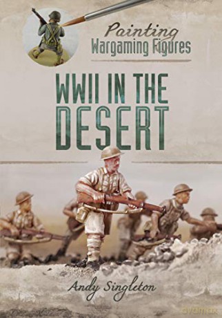 Painting Wargaming Figures: WWII in the Desert - Andy Singleton [KSIĄŻKA]