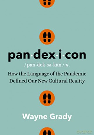 Pandexicon: How the Language of the Pandemic Defined Our New Cultural Reality - Wayne Grady [KSIĄŻKA]