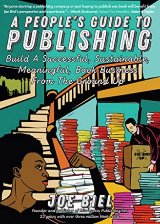 People's Guide to Publishing, A: Build a Successful, Sustainable, Meaningful Book Business - Joe Biel [KSIĄŻKA]