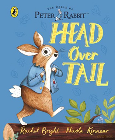 Peter Rabbit: Head Over Tail: inspired by Beatrix Potter's iconic character - Rachel Bright [KSIĄŻKA]