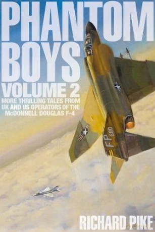 Phantom Boys 2: More Thrilling Tales from UK and US Operators of the McDonnell Douglas F-4 - Richard Pike [KSIĄŻKA]