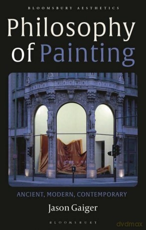 Philosophy and Painting: Ancient, Modern, Contemporary - Jason Gaiger [KSIĄŻKA]