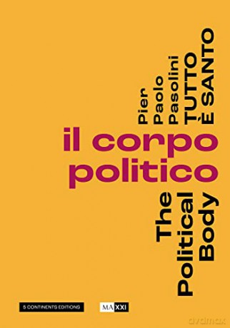 Pier Pasolini Everything is Sacred: The Political Body - Hou(Ed) Et Al Hanru [KSIĄŻKA]