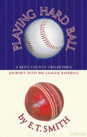 Playing Hard Ball: County Cricket and Big League Baseball - Ed Smith [KSIĄŻKA]