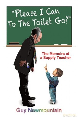Please I Can to the Toilet Go: The Memoirs of a Supply Teacher - Guy Newmountain [KSIĄŻKA]