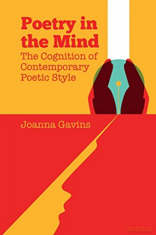 Poetry in the Mind: The Cognition of Contemporary Poetic Style - Joanna Gavins [KSIĄŻKA]