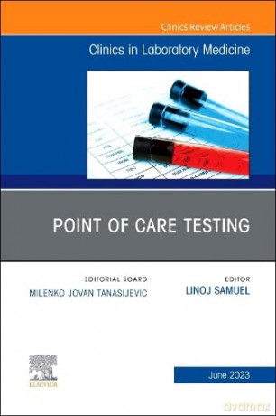 Point of Care Testing, An Issue of the Clinics in Laboratory Medicine - Linoj Samuel [KSIĄŻKA]