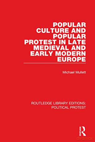 Popular Culture and Popular Protest in Late Medieval and Early Modern Europe - Michael Mullett [KSIĄŻKA]