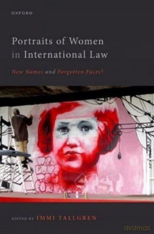 Portraits of Women in International Law: New Names and Forgotten Faces - Immi Tallgren [KSIĄŻKA]
