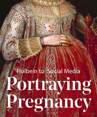 Portraying Pregnancy: from Holbein to Social Media [KSIĄŻKA]