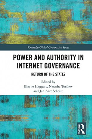 Power and Authority in Internet Governance: Return of the State - Blayne Haggart [KSIĄŻKA]