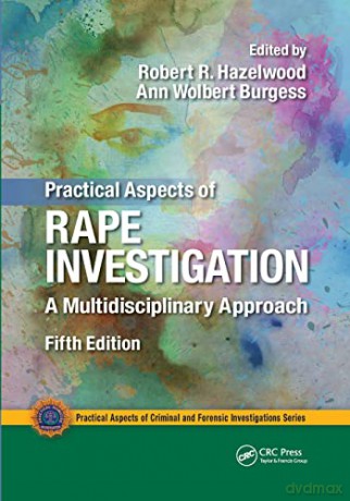 Practical Aspects of Rape Investigation: A Multidisciplinary Approach, Third Edition - Robert R. Hazelwood [KSIĄŻKA]