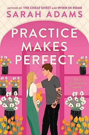 Practice Makes Perfect: The new friends-to-lovers rom-com from the author of the TikTok sensation, THE CHEAT SHEET! - Sarah Adams [KSIĄŻKA]