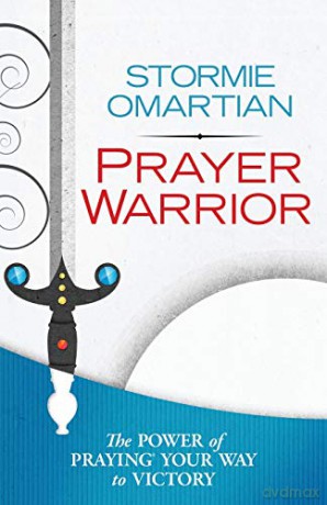 Prayer Warrior: The Power of Praying Your Way to Victory - Omartian Stormie [KSIĄŻKA]